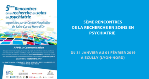 image de couverture de l'article : "5èmes Rencontres de la recherche en soins en psychiatrie", organisées par le Centre Hospitalier de St-Cyr-au-Mont-d’Or. Du 31 janvier au 01 février 2019 à Ecully.