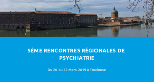 image de couverture de l'article : 5ème Rencontres Régionales de Psychiatrie, organisé par le Ferrepsy à Toulouse du 20 au 22 mars 2019.