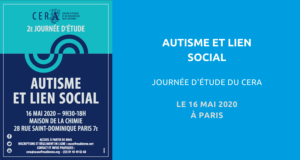 Journée d'étude du Centre d'études et de recherches sur l'autisme (CERA) : « Autisme et lien social ». Le 16 Mai 2020 à Paris. 