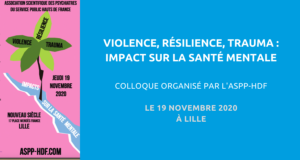 image de couverture de l'article concernant le Colloque organisé par l'Association des psychiatres du service public Hauts de France (ASPP-HDF) : « violence, résilience, trauma : impact sur la santé mentale ». Le 19 Novembre 2020 à Lille.