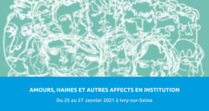 image de couverture de l'article concernant la 25es Journées d’étude et de formation du Réseau Pratiques sociales : « amour, haine et autres affects en institution ». Du 25 au 27 Janvier 2021 à Ivry-sur-Seine.