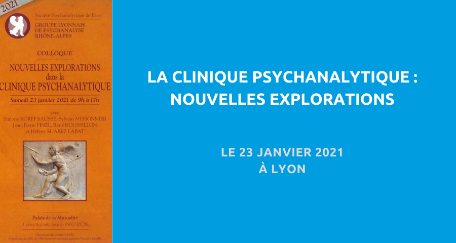 image de couverture de l'article concernant le Colloque organisé par le Groupe lyonnais de psychanalyse Rhône-Alpes : « nouvelles explorations dans la clinique psychanalytique ». Le 23 janvier 2021 à Lyon.