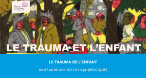 image de couverture de l'article concernant le Colloque organisé par l'Association Parole d'enfant : « le trauma de l’enfant ». Du 07 au 08 Juin 2021 à Liege (Belgique).