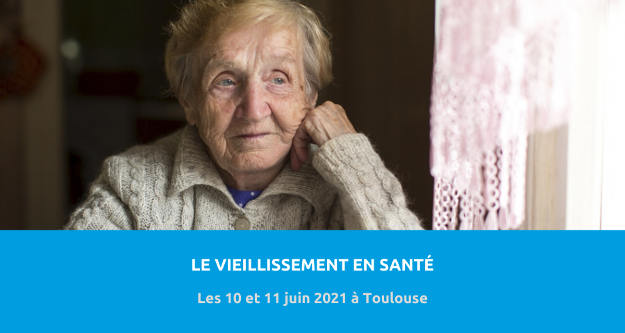 image de couverture de l'article concernant le 9e Congrès Fragilité du sujet âgé : « le vieillissement en santé et perte d'autonomie ». Les 10 et 11 juin 2021 à Toulouse.