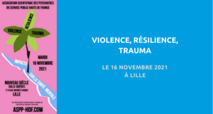 image de couverture de l'article concernant le ociation des psychiatres du service public Hauts de France (ASPP-HDF) : « violence, résilience, trauma ». Le 16 Novembre 2021 à Lille.