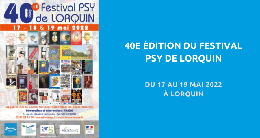 Festival organisé par le Centre national audiovisuel en santé mentale (CNASM). Du 17 au 19 Mai 2022 à Lorquin.