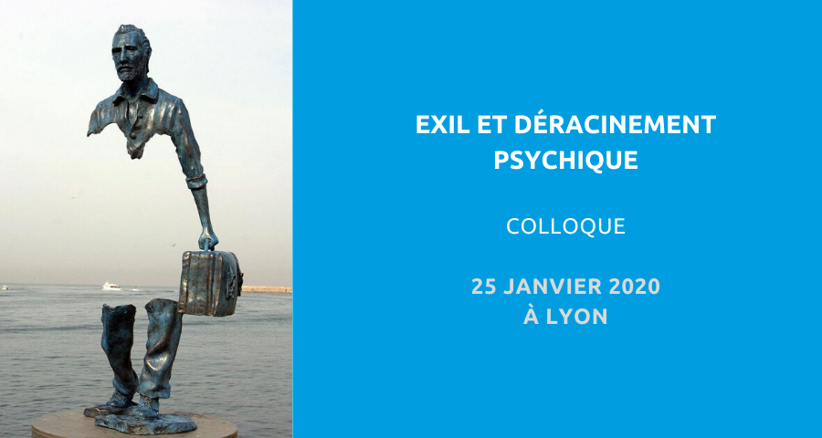 image de couverture de l'article sur le colloque organisé par le Groupe loyonnais de psychanalyse Rhône-Alpes : exil et déracinement psychique. Le 25 janvier 2020 à Lyon.