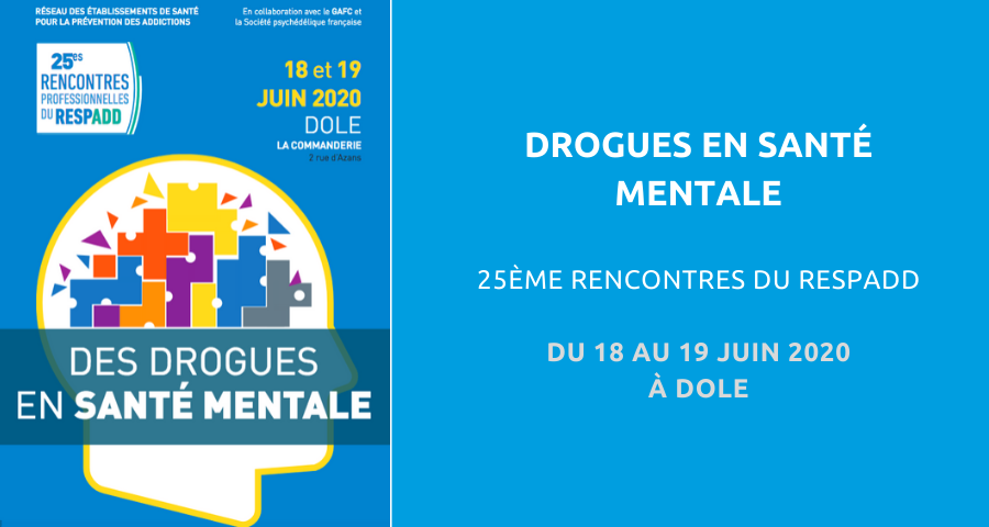 image de couverture de l'article concernant les 25es Rencontres du Réseau de prévention des addictions (RESPADD) : « des drogues en santé mentale ». Du 18 au 19 Juin 2020 à Dole. 